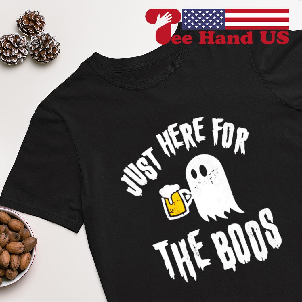 Just here for the boos beer shirt