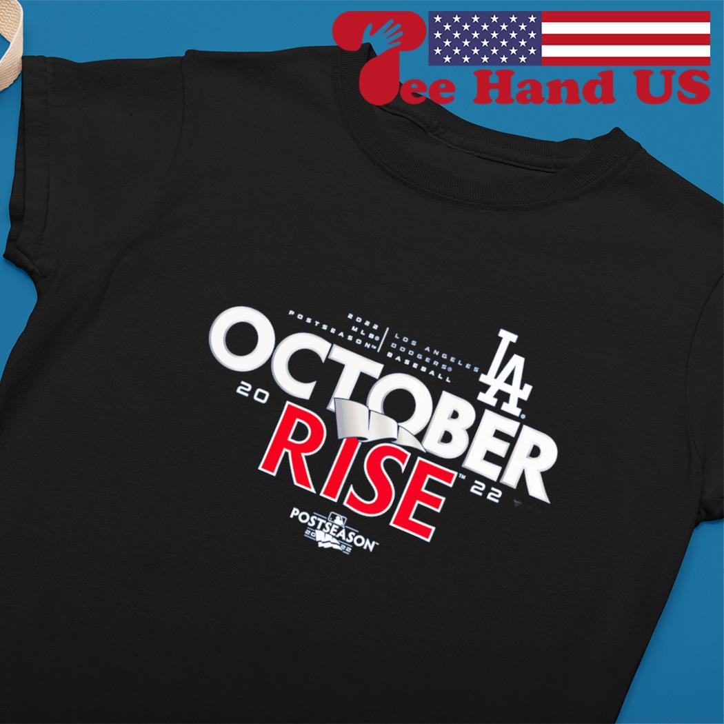 Official Los angeles dodgers october 2022 rise postseason shirt, hoodie,  sweater, long sleeve and tank top