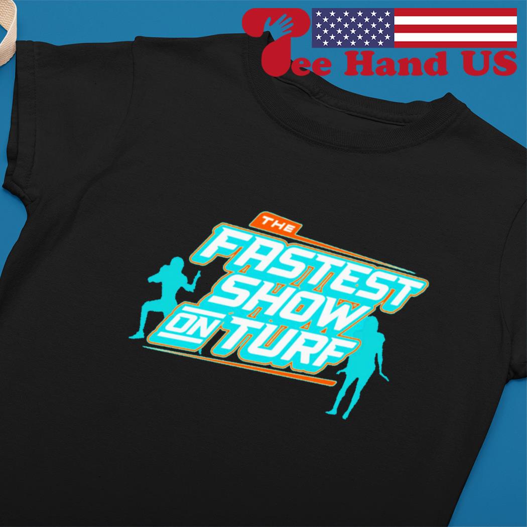 The fastest show on turf Miami Dolphins football shirt, hoodie, sweater and  v-neck t-shirt