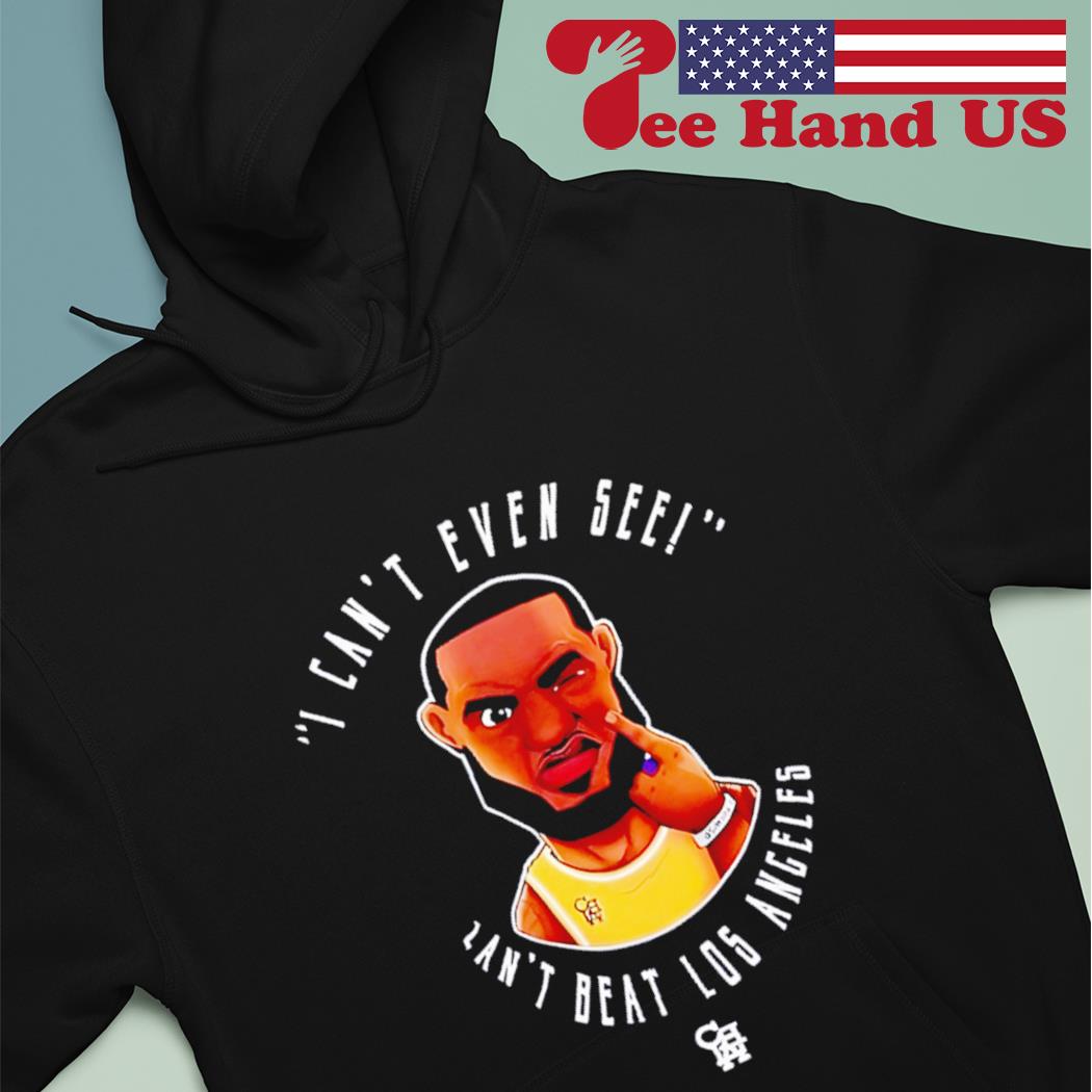 Phil handy Lebron James i can't even see shirt, hoodie, sweater, long  sleeve and tank top