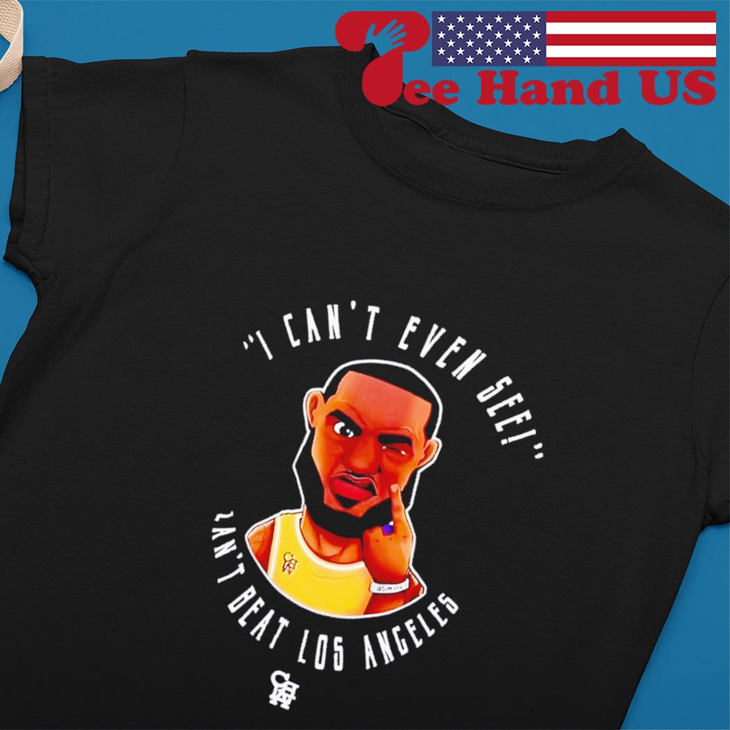 Phil handy Lebron James i can't even see shirt, hoodie, sweater, long  sleeve and tank top