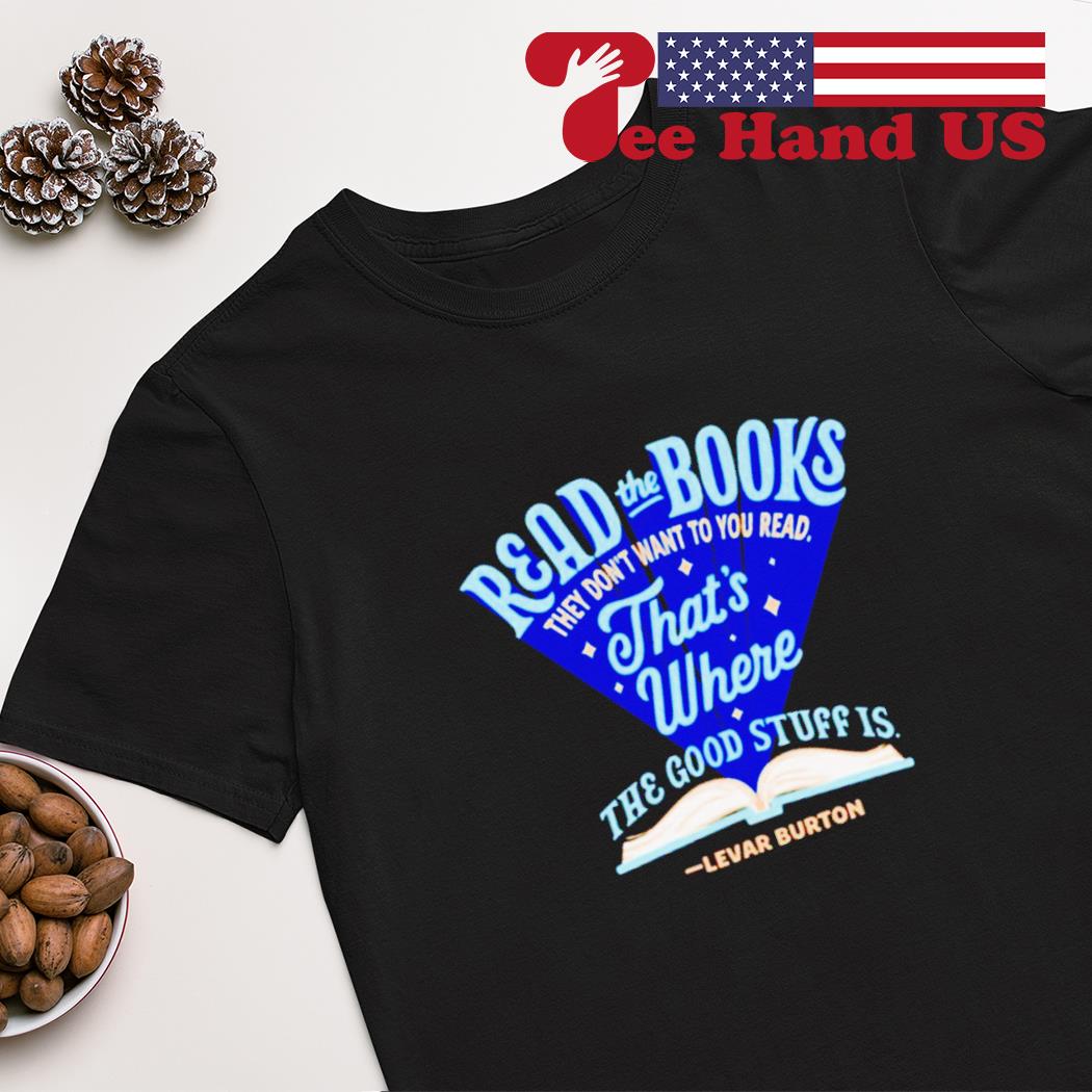 Read the books they don’t want you to read shirt