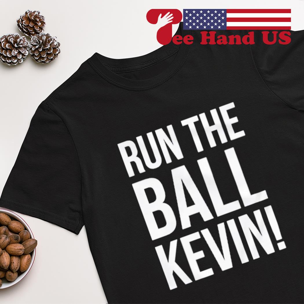 Run the ball Kevin shirt