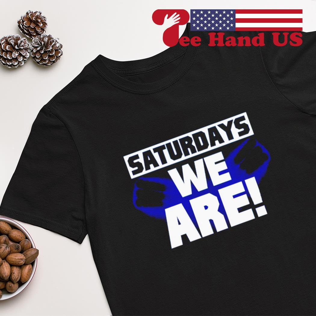 Saturdays we are Penn State shirt