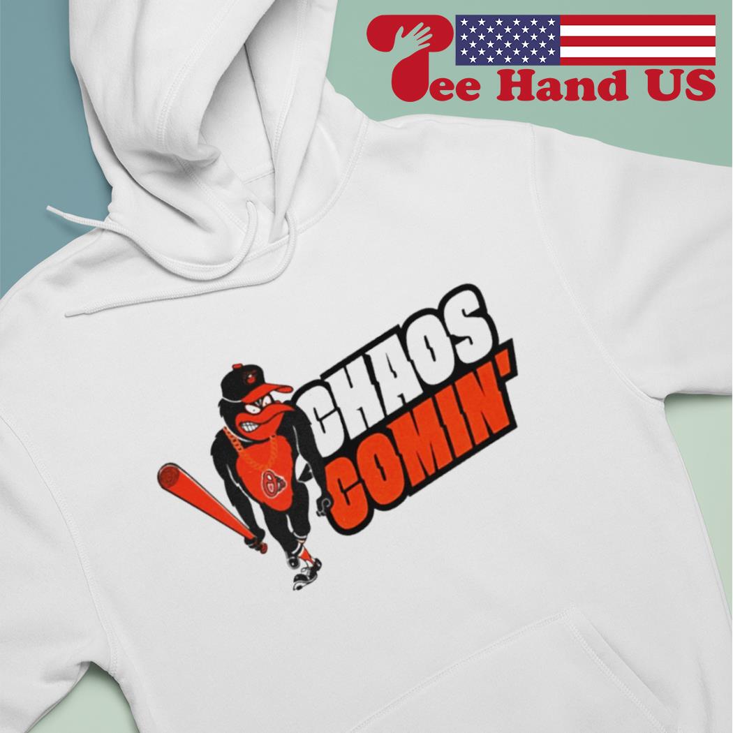 Orioles Shawn Stepner Chaos Comin' Shirt, hoodie, sweater, long sleeve and  tank top