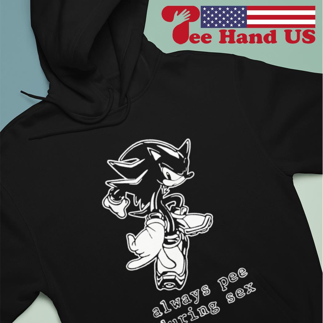 Sonic always pee during sex shirt, hoodie, sweater, long sleeve and tank top