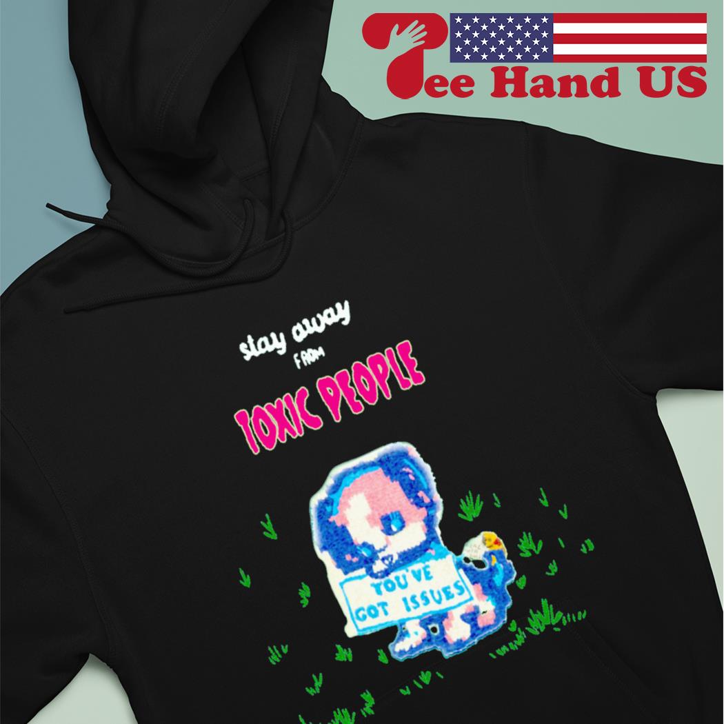 Stay away from toxic people s Hoodie