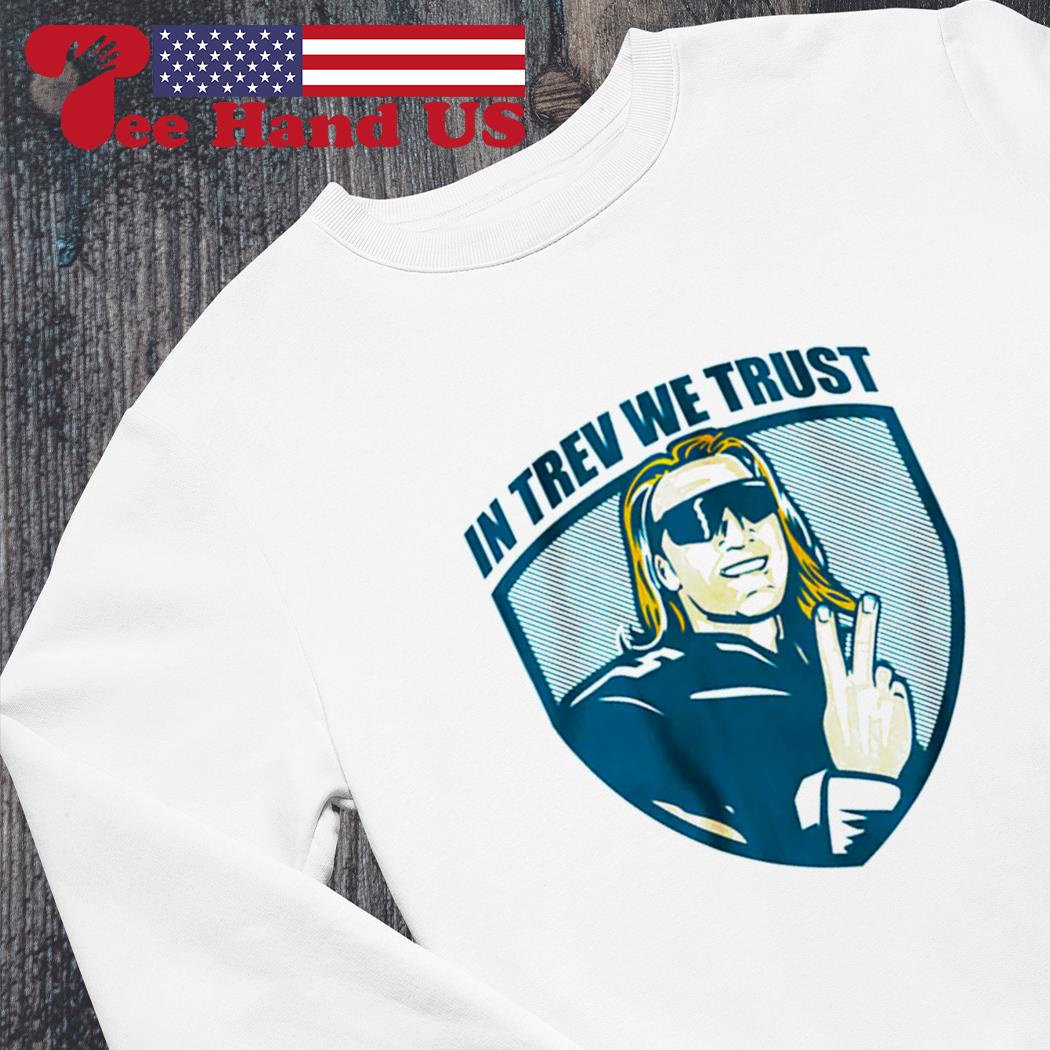 Trevor Lawrence In Trev We Trust Shirt, hoodie, sweater, long sleeve and  tank top