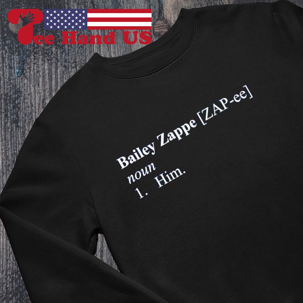 Bailey Zappe Definition shirt, hoodie, sweater, long sleeve and tank top