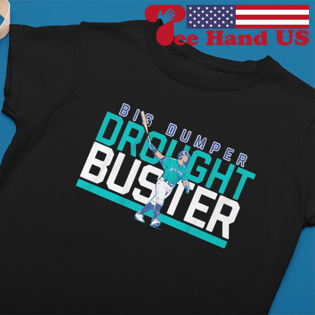 Cal Raleigh big dumper Seattle drought buster shirt, hoodie, sweater and  v-neck t-shirt