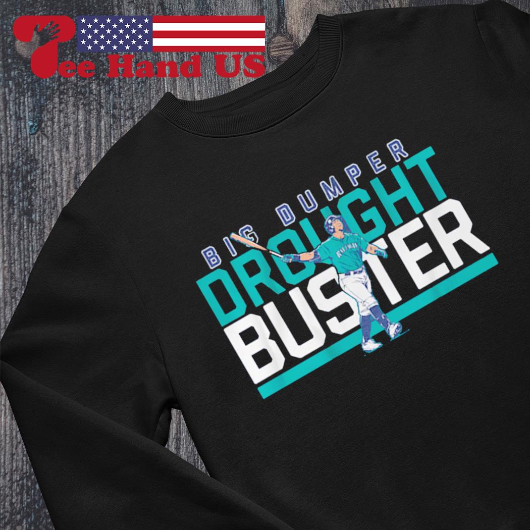 Cal Raleigh big dumper Seattle drought buster shirt, hoodie, sweater and  v-neck t-shirt