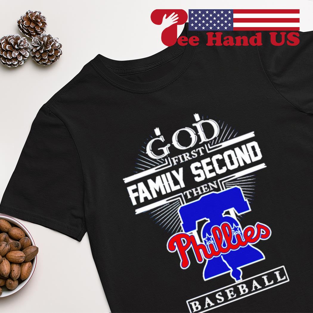 God first family second Philadelphia Phillies baseball shirt