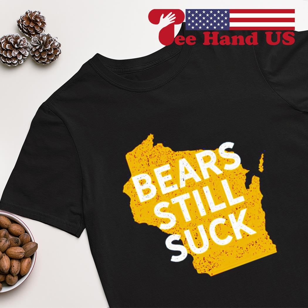 Green Bay Packers Wisconsin Bears still suck shirt, hoodie, sweater, long  sleeve and tank top