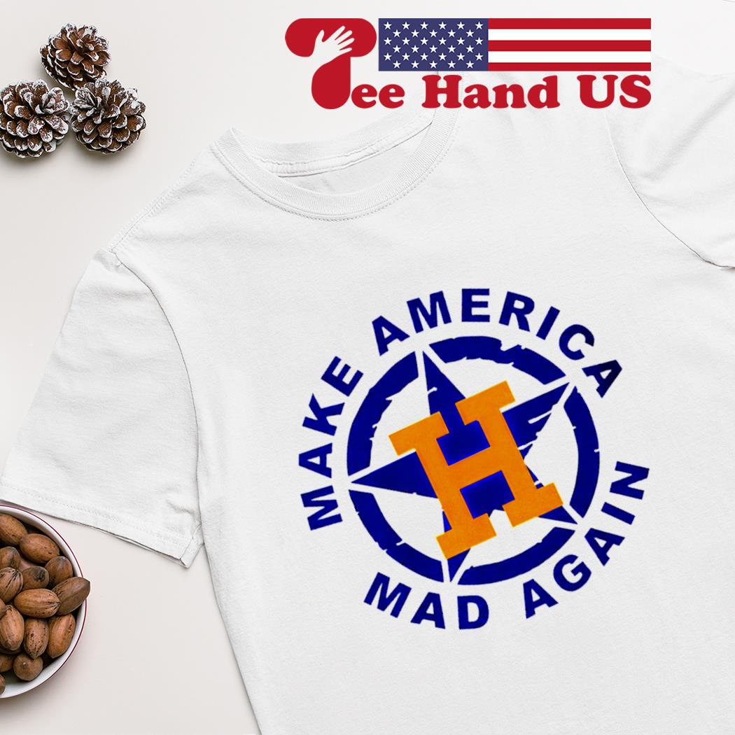 Houston astros make America mad again shirt, hoodie, sweater, long sleeve  and tank top
