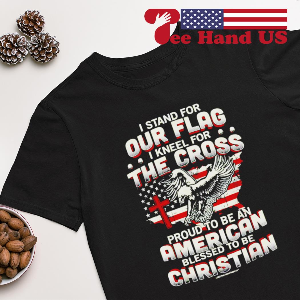 I stand for our flag i kneel for the cross proud american christian shirt