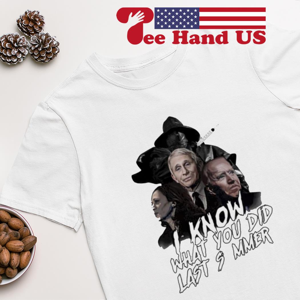 Kamala Harris and Anthony Fauci and Joe Biden i know what you did last summer shirt