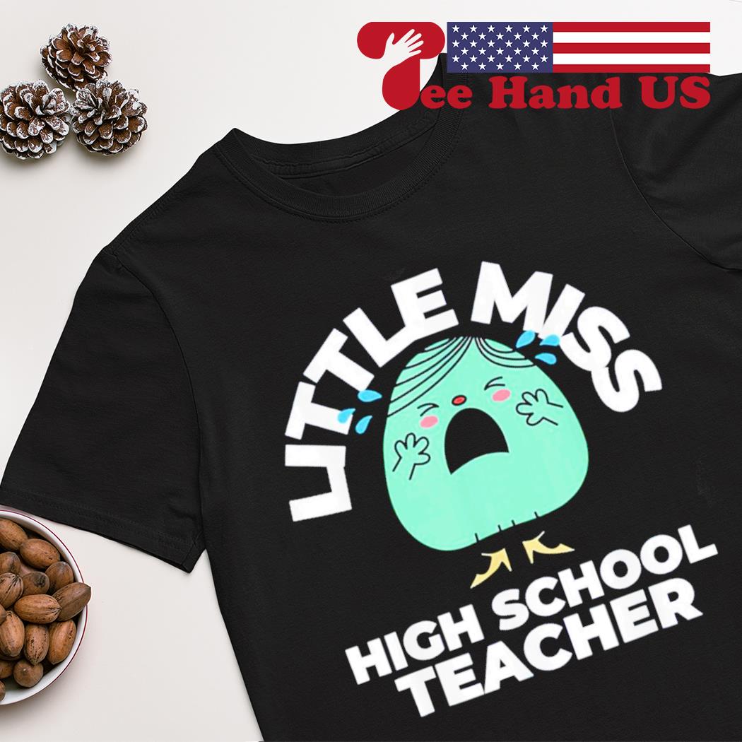 Little miss high school teacher shirt