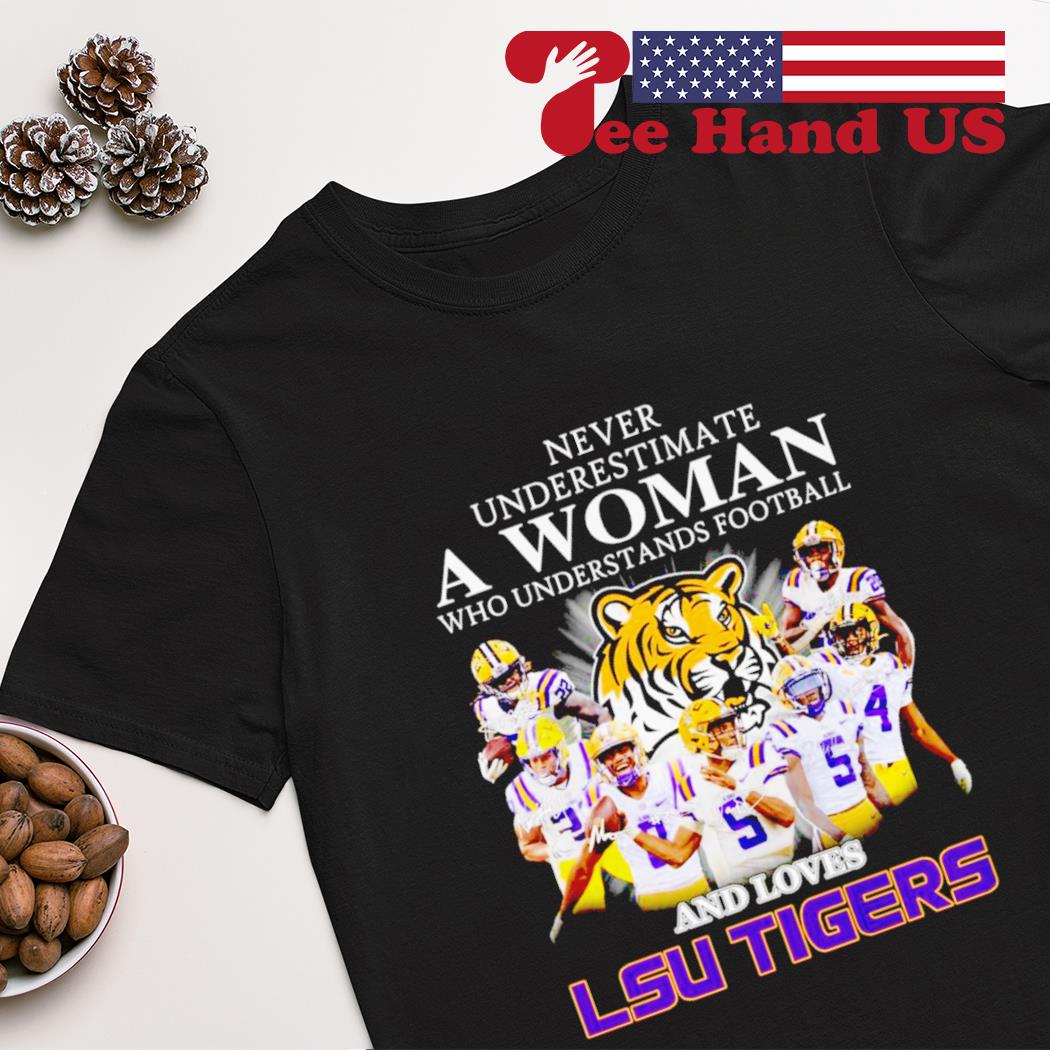 Never underestimate a woman who understands football and loves LSU Tigers signatures shirt