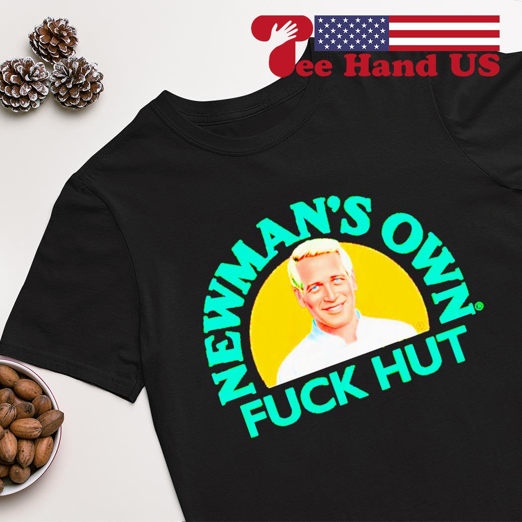 Newman's own fuck hut shirt