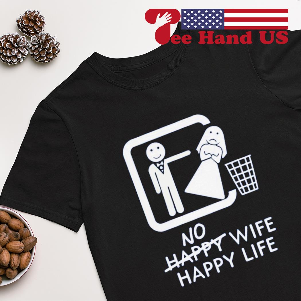 No happy wife happy life shirt