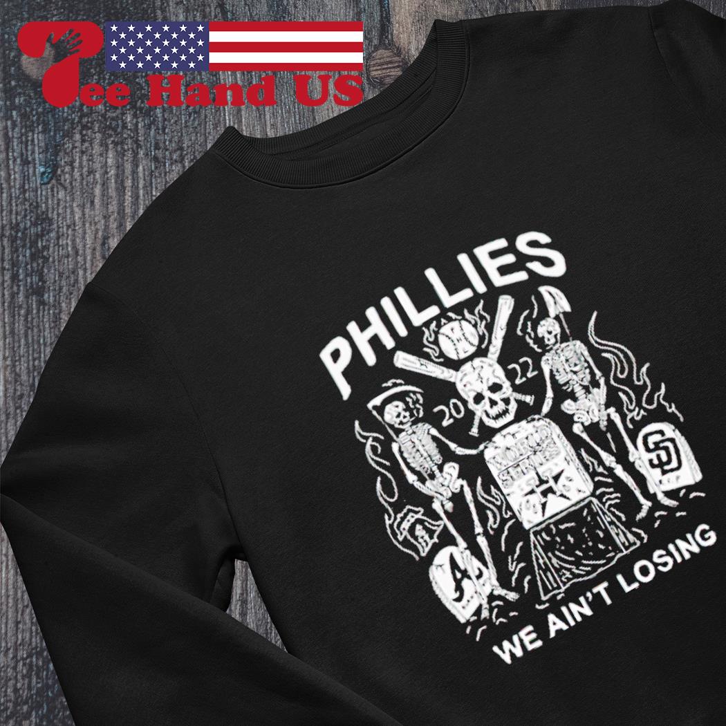 Phillies World Series We Ain't Losing Hoodie On Sale 