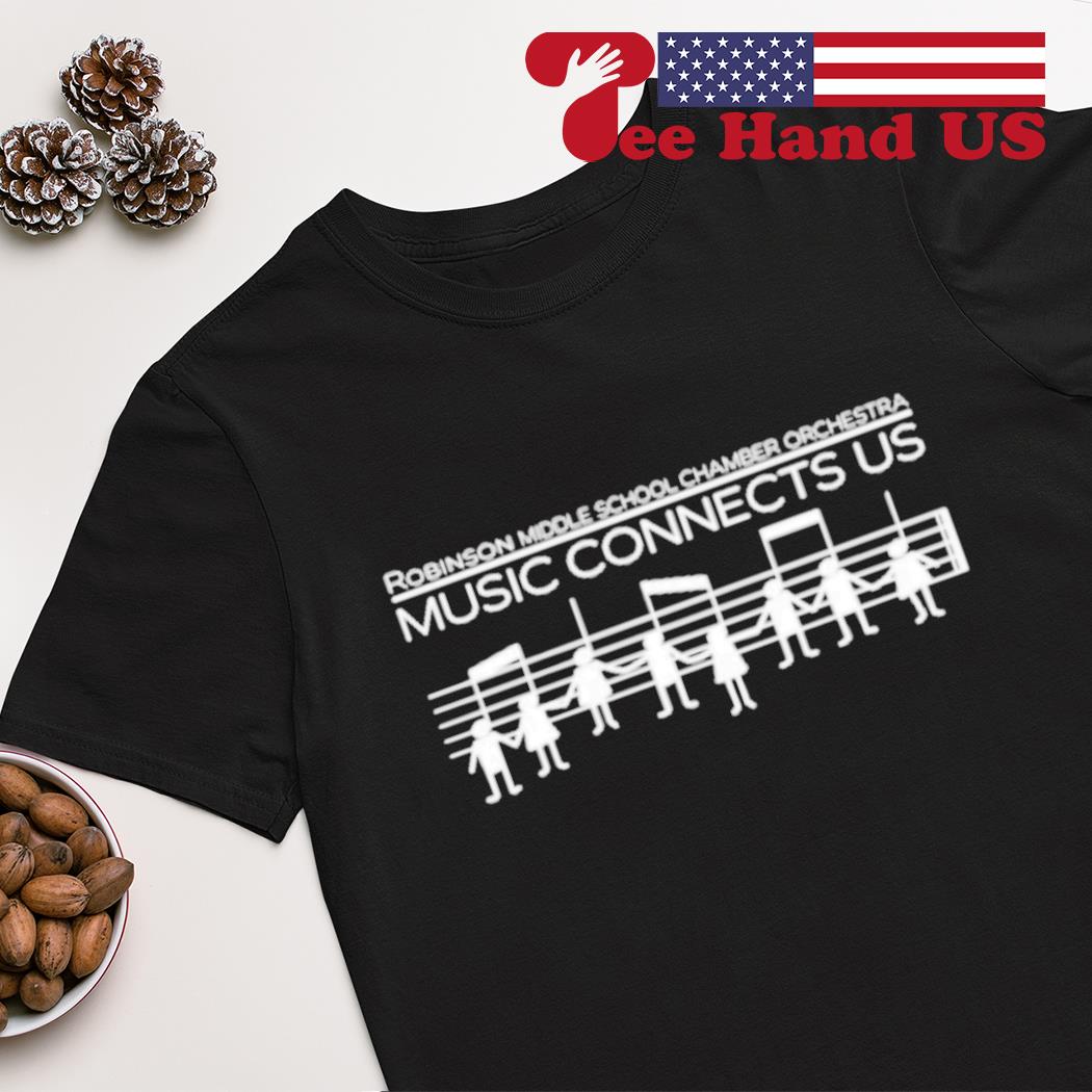 Robinson middle shool chamber orchestra music connects us shirt