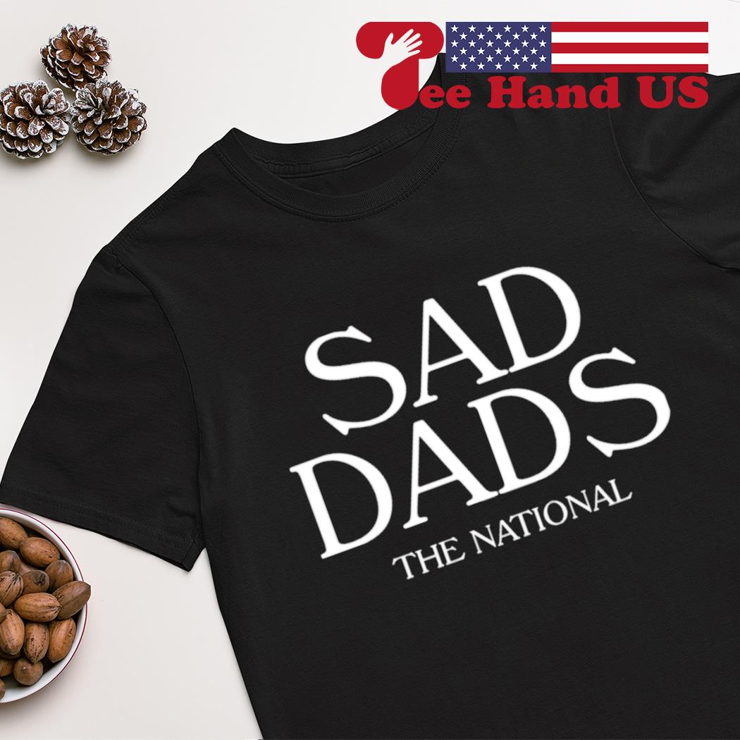 Sad dads the national shirt