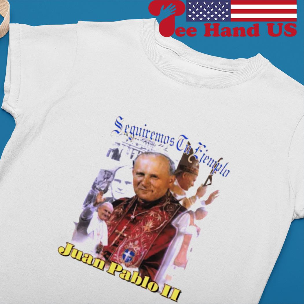 Seguiremos Tu Ejemplo Juan Pablo II shirt, hoodie, sweater, long