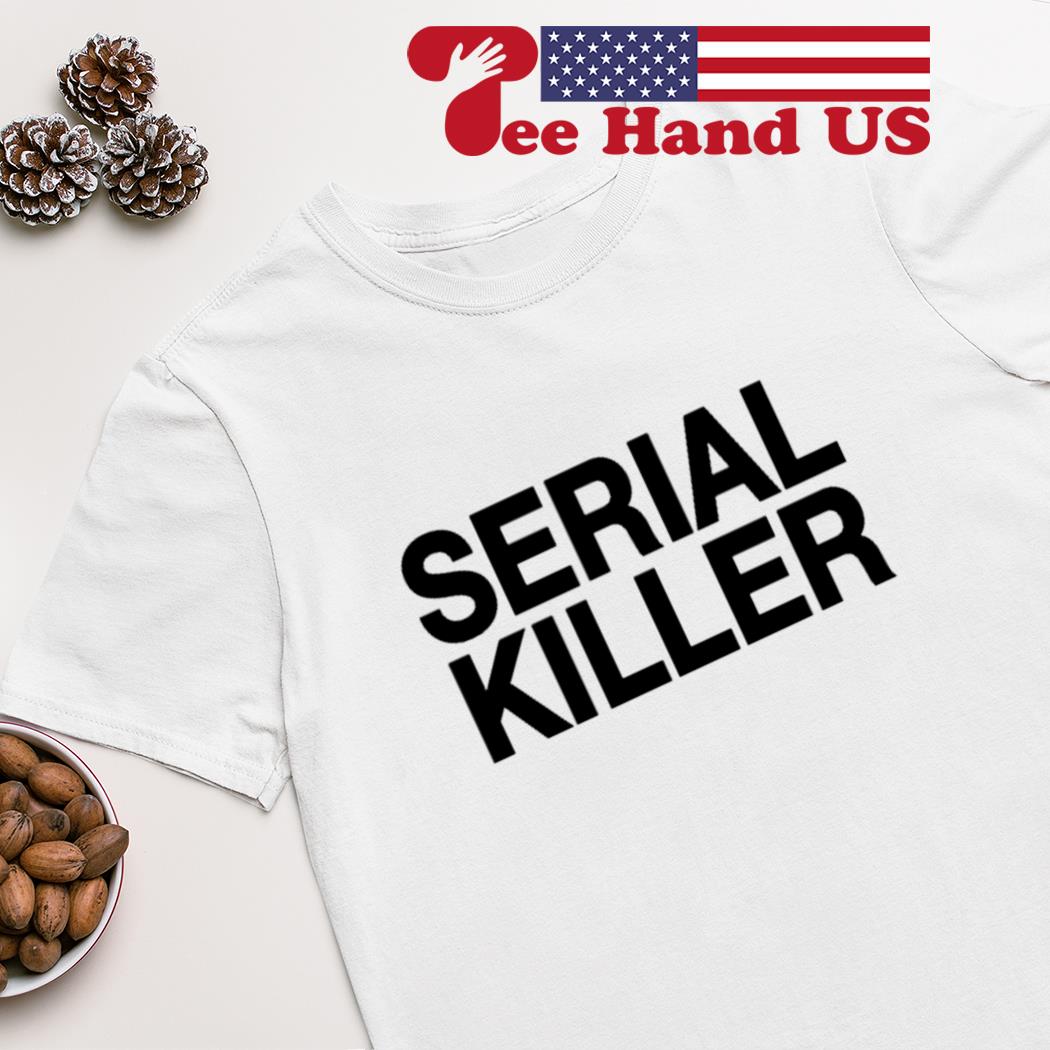 Serial killer shirt