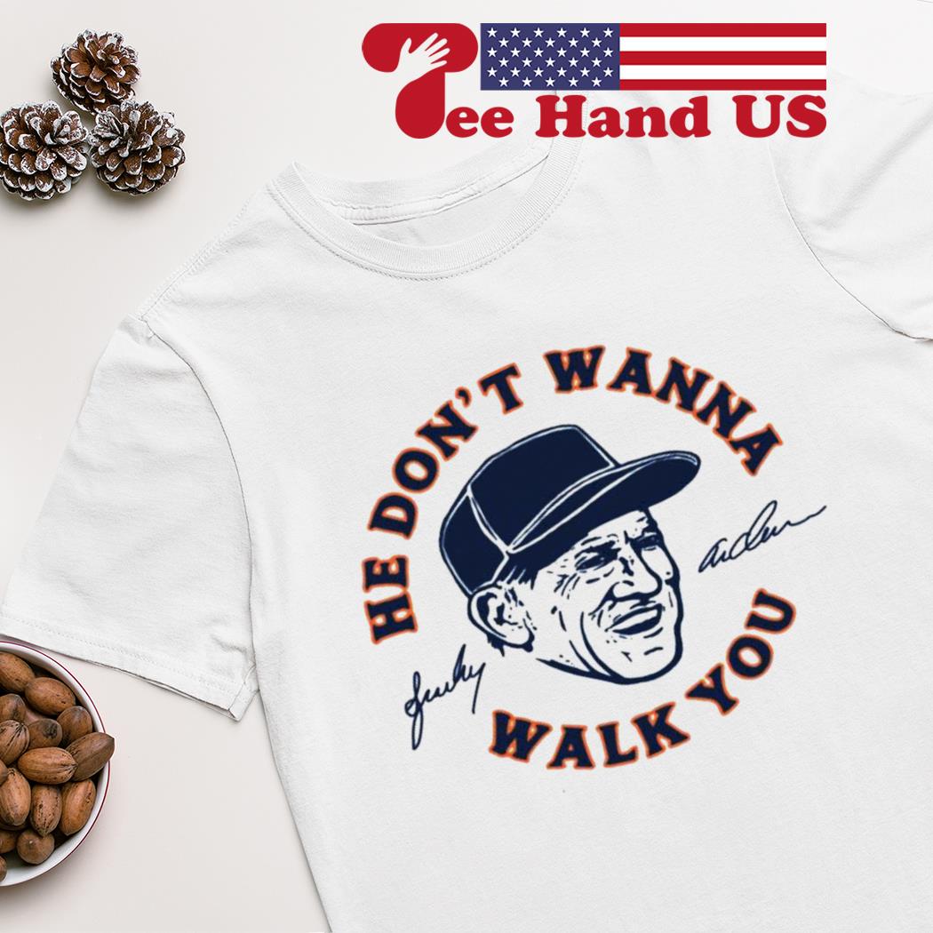 Sparky Anderson he don’t wanna walk you shirt