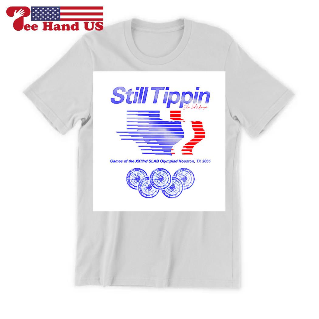 Still Tippin SLAB Olympiad shirt, hoodie, sweater, long sleeve and tank top