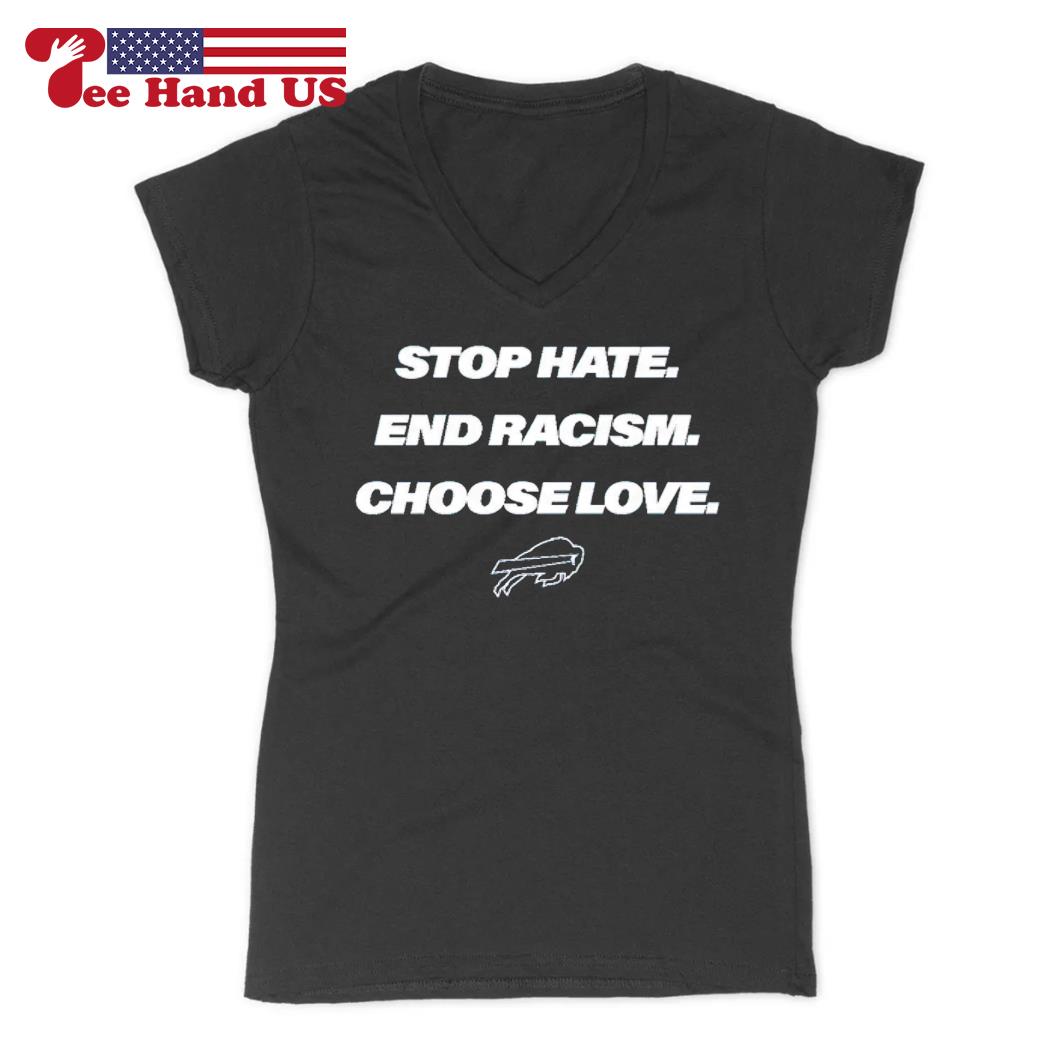 Stop hate end racism choose love Buffalo Bills logo T-shirt, hoodie,  sweater, long sleeve and tank top