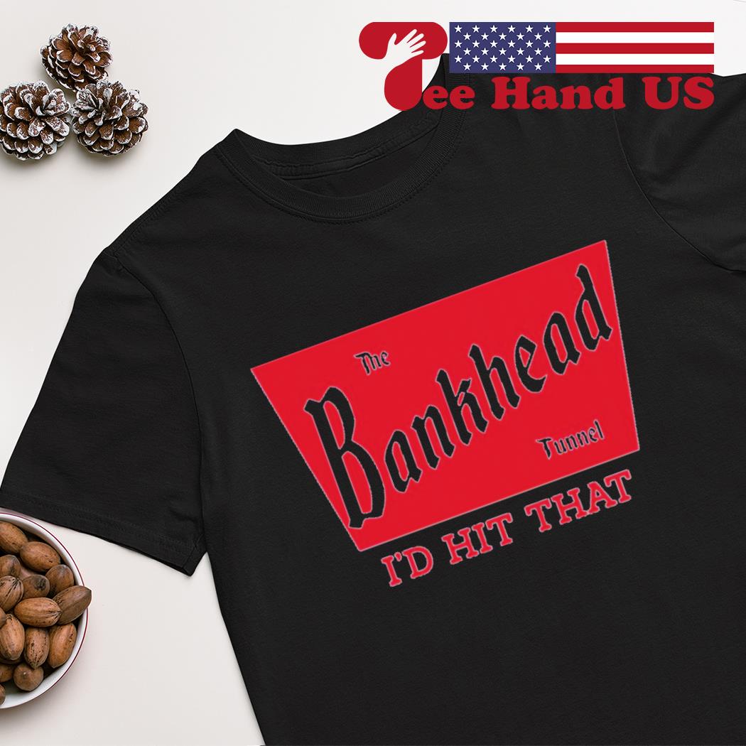 The bankhead tunnel i’d hit that shirt