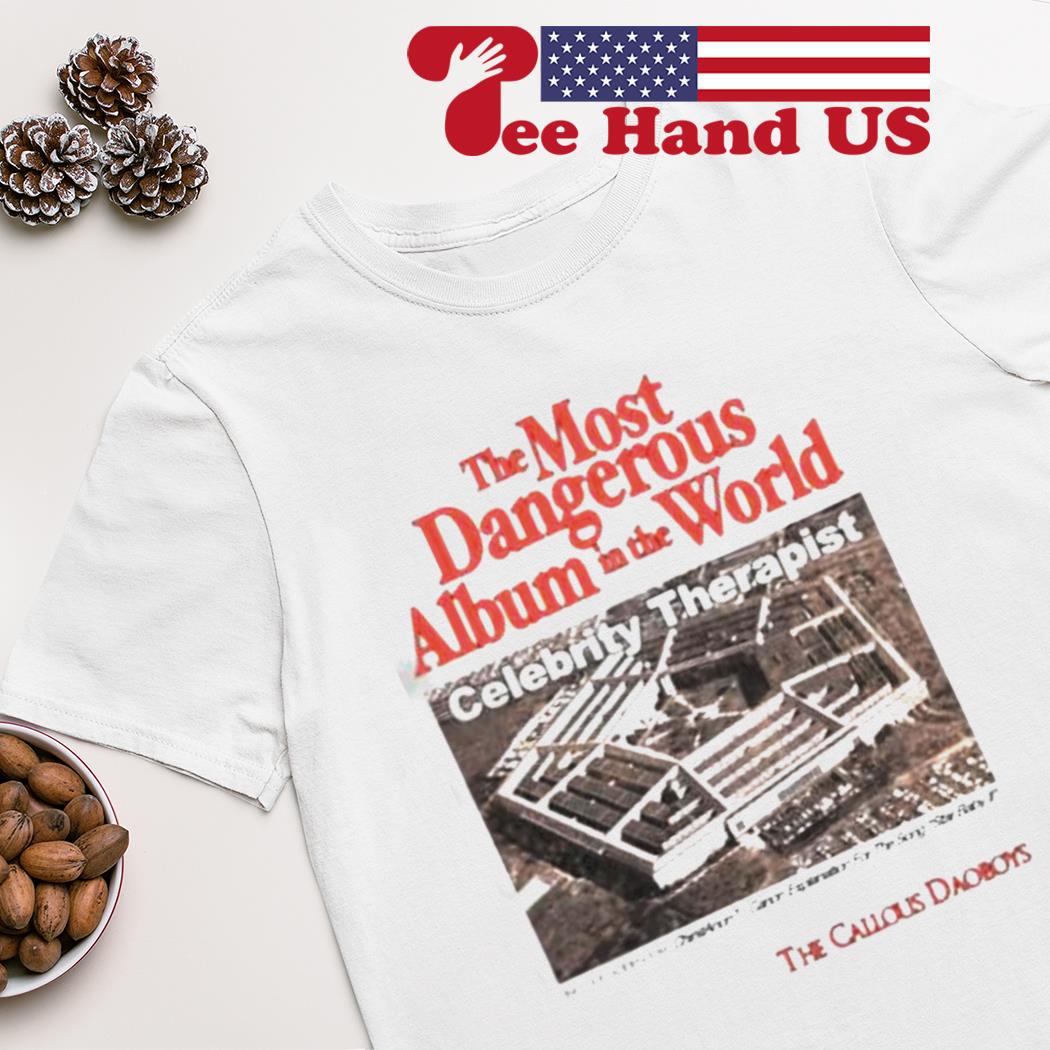The most dangerous album in the world celebrity therapist shirt