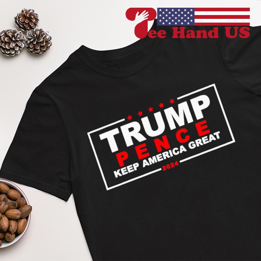 Trump pence keep America great 2024 shirt