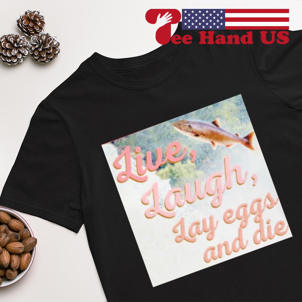 Washington State dept. of natural resources live laugh lay eggs and die shirt