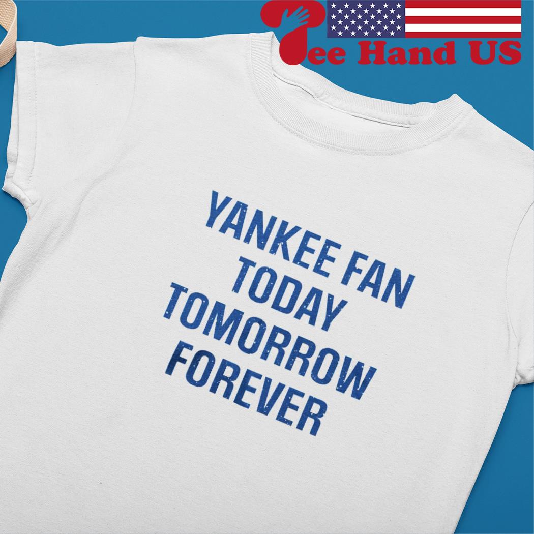 Yankee Fan Today, tomorrow, forever Essential T-Shirt for Sale by