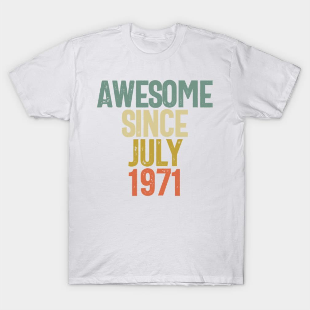 Awesome Since July 1971 Birthday T-shirt