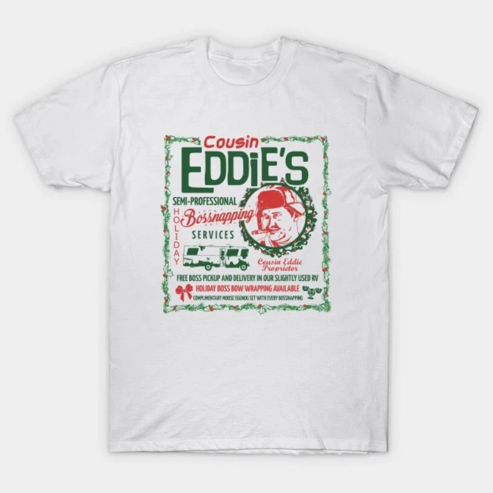 Cousin Eddie's Bossnapping Service T-Shirt