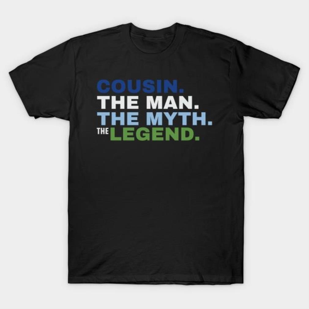Cousin the man the myth the legend T-shirt