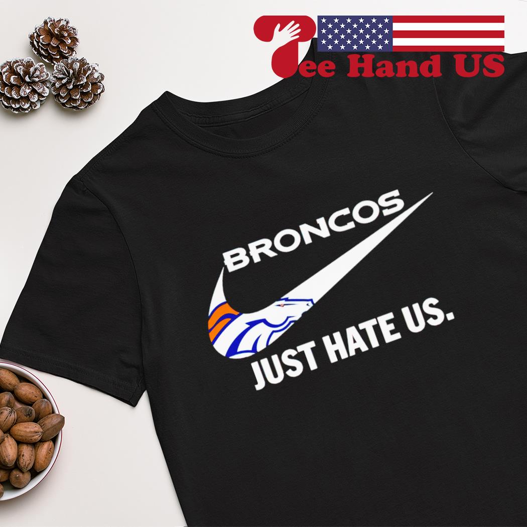 Denver Broncos Football just hate us T-shirt