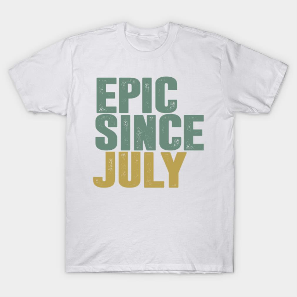 Epic since July T-shirt