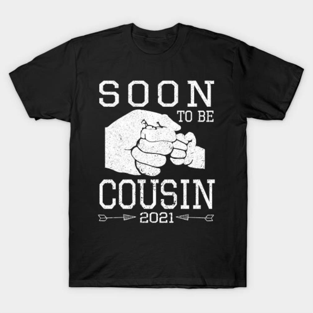 Hand to hand soon to be Cousin 2021 happy to me you T-shirt