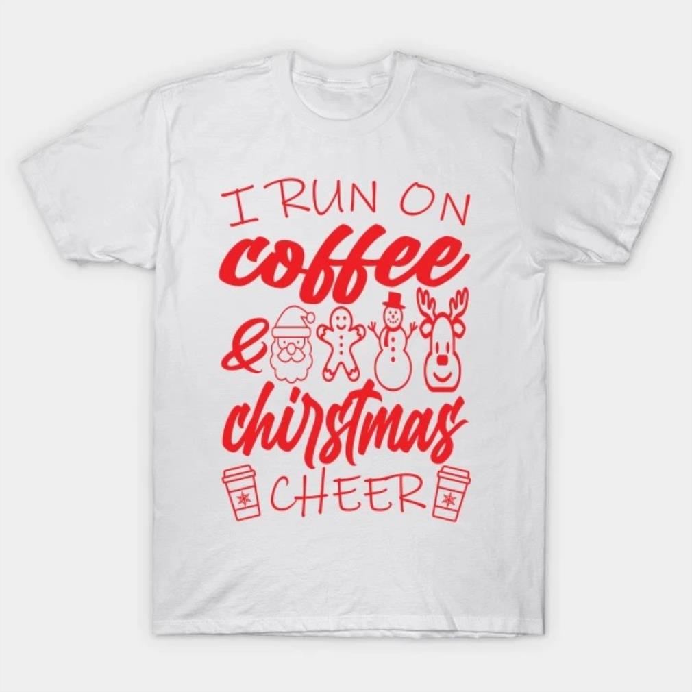 I run on coffee and christmas cheer 2022 T-Shirt