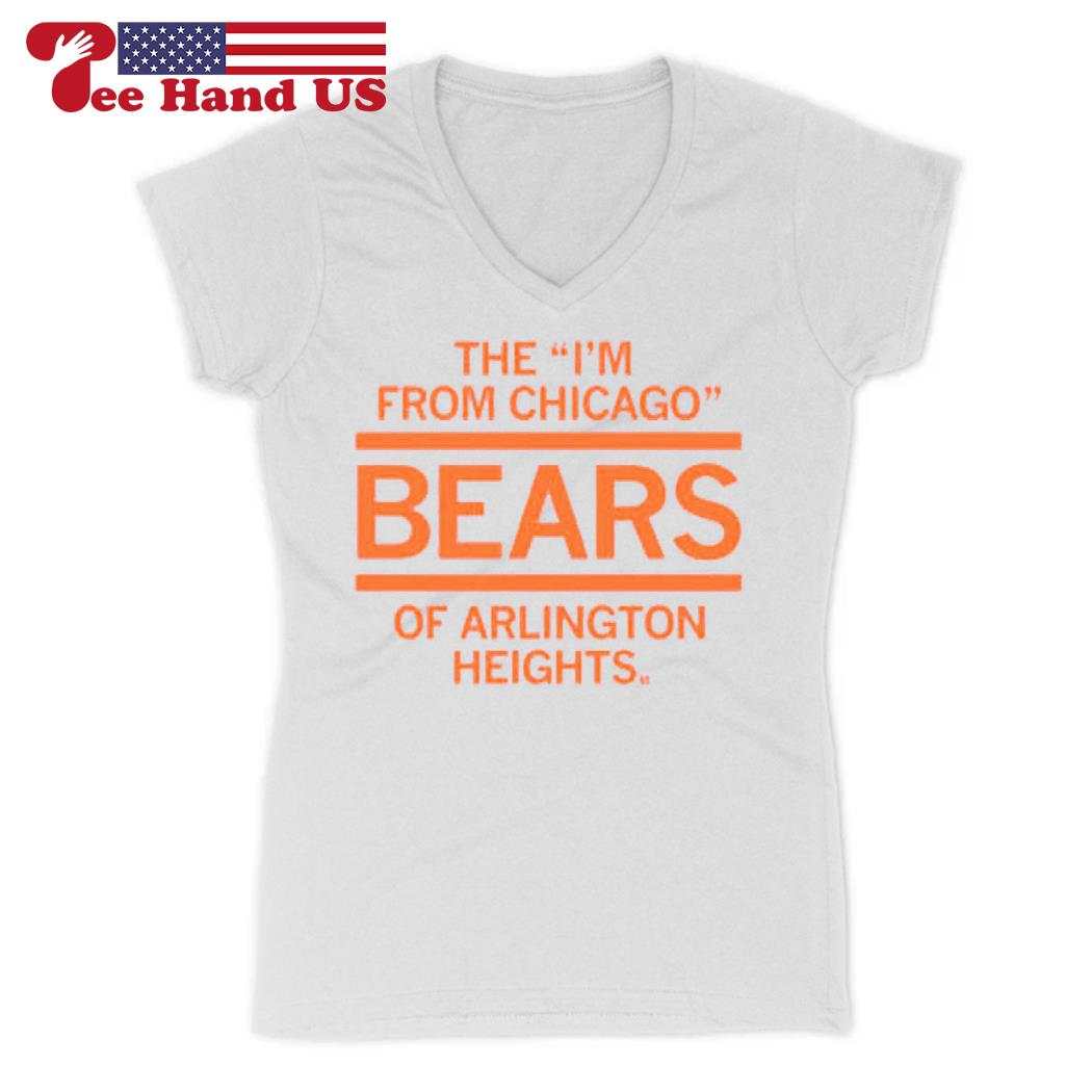 I'm from Chicago Bears arlington heights T-shirt, hoodie, sweater, long  sleeve and tank top