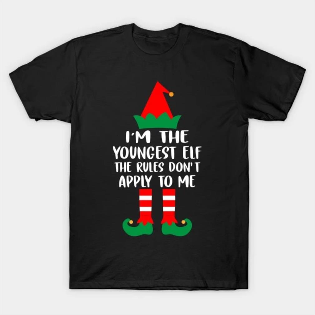 I'm the youngest ELF The rules don't apply to me T-Shirt