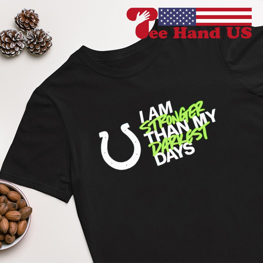 Funny indianapolis Colts i am stronger than my darkest days shirt