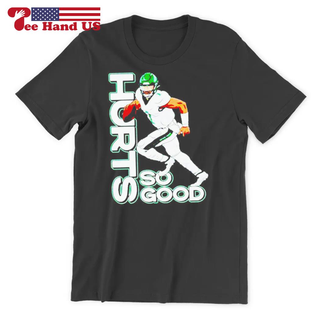 Hurts so good jalen hurts philadelphia eagles shirt, hoodie, longsleeve  tee, sweater