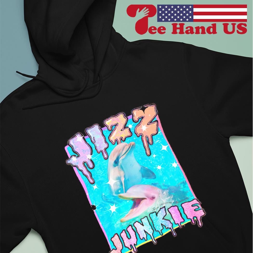 Jizz Junkie dolphins shirt, hoodie, sweater and v-neck t-shirt
