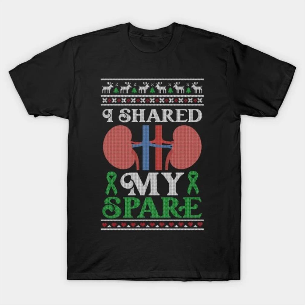 Kidney Donor I Shared My Spare - Ugly Christmas Sweater T-Shirt